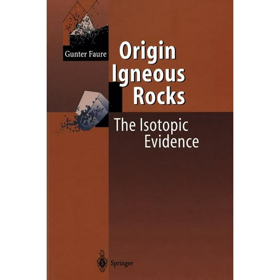 Origin of Igneous Rocks: The Isotopic Evidence, (Paperback)