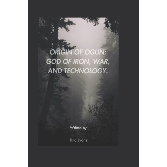 Origin of Ogun: God of Iron, War, and Technology, (Paperback)