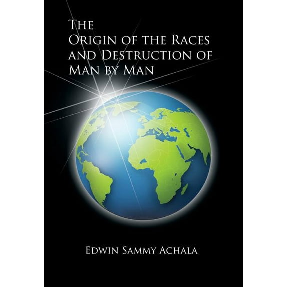 The Origin of the Races and Destruction of Man by Man (Hardcover)