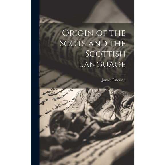 Origin of the Scots and the Scottish Language (Hardcover)
