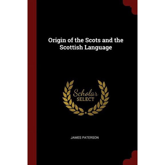Origin of the Scots and the Scottish Language (Paperback)