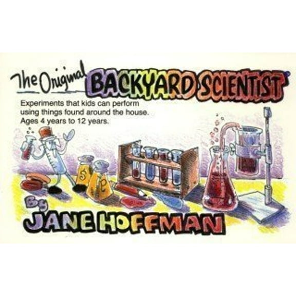 Pre-Owned Original Backyard Scientist: Experiments That Kids Can Perform Using Things Around the House Ages 4-12 (Paperback) 0961866314 9780961866310