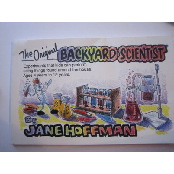 Pre-Owned Original Backyard Scientist: Experiments That Kids Can Perform Using Things Around the House Ages 4-12 (Paperback) 0961866314 9780961866310
