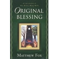 thumbnail image 1 of Original Blessing: A Primer in Creation Spirituality Presented in Four Paths, Twenty-Six Themes, and Two Questions, (Paperback), 1 of 1