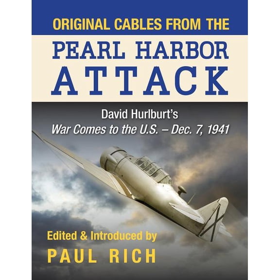 Original Cables from the Pearl Harbor Attack: David Hurlburt's War Comes to the U.S. - Dec. 7, 1941, (Paperback)