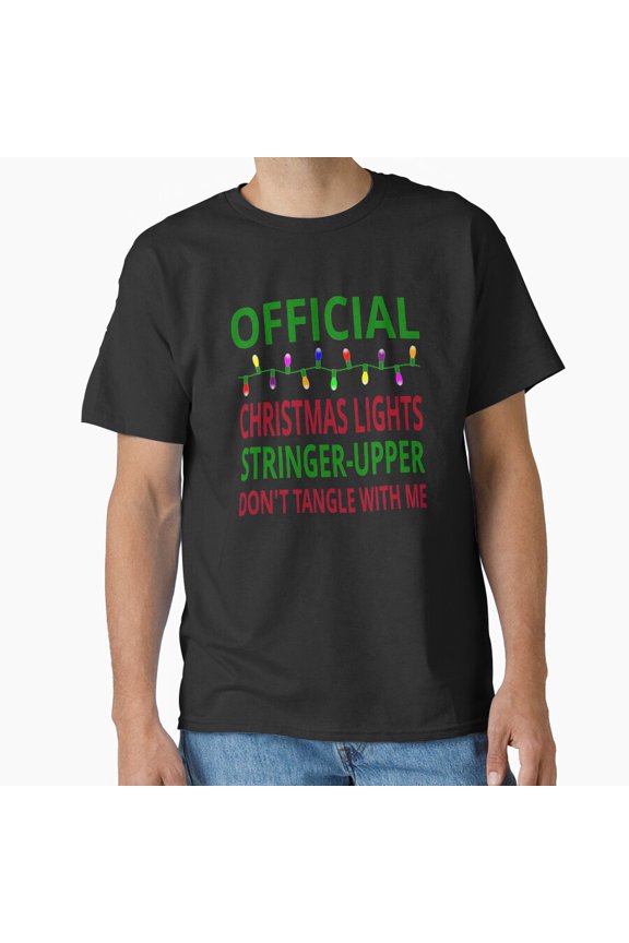 Original Christmas Lights Stringer-Upper Funny Holiday Decoration - High Quality G18781 Unisex T-Shirt, Up to Size 5XL