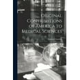 thumbnail image 1 of Original Contributions of America to Medical Sciences Paperback 1013688414 9781013688416 Edmond 1841-1924 Souchon, 1 of 1