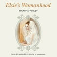 thumbnail image 1 of Pre-Owned Original Elsie Classics (Audio): Elsie's Womanhood (Audiobook), 1 of 1
