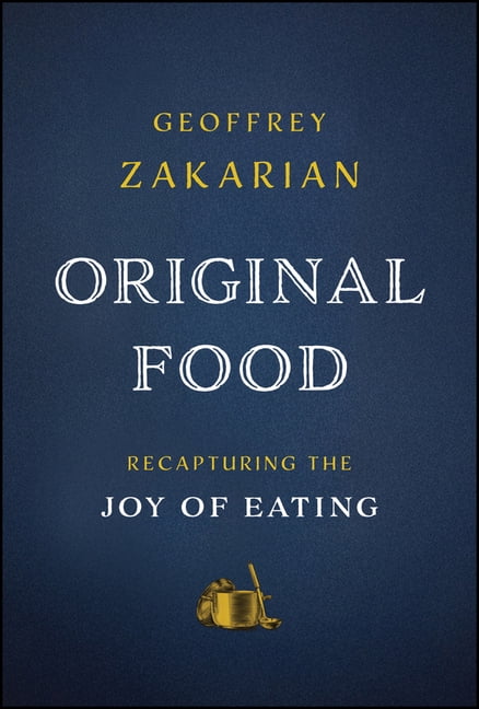 Original Food: Recapturing the Joy of Eating, (Hardcover)