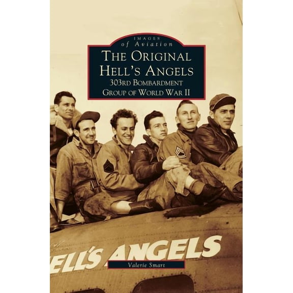 Original Hell's Angels: 303rd Bombardment Group of WWII, (Hardcover)