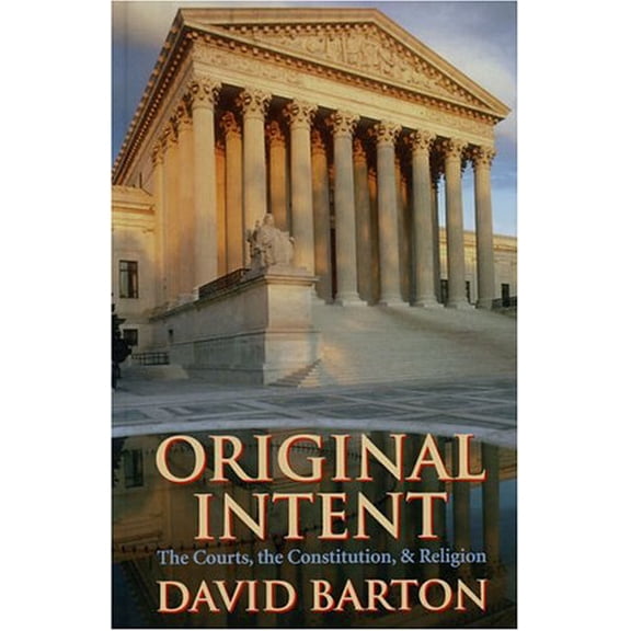 Pre-Owned Original Intent: The Courts, the Constitution, and Religion (Paperback) 1932225269 9781932225266