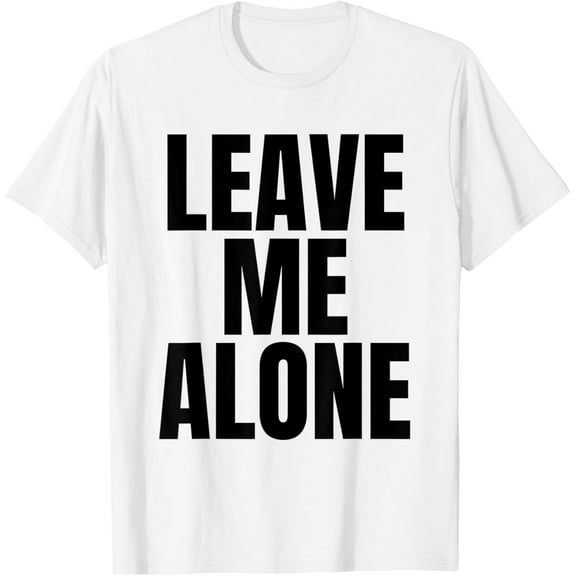 Original Leave Me Alone Shirt Kid White T-ShirtMen and women, White T-shirt, size: Extra large