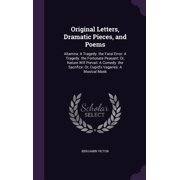Original Letters, Dramatic Pieces, and Poems Altamira A Tragedy. the Fatal Error A Tragedy. the Fortunate Peasant Or, Nature Will Prevail A Comedy. the Sacrifice Or, Cupids Vagaries A Musical Mask Hardcover
