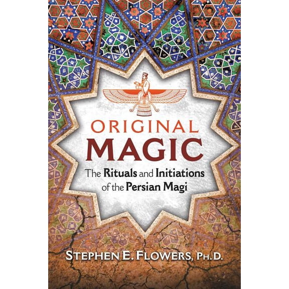 Original Magic: The Rituals and Initiations of the Persian Magi, (Paperback)