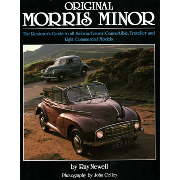 Pre-Owned Original Morris Minor: The Restorer's Guide to All Saloon, Tourer/Convertible, Traveller (Hardcover 9781906133030) by Ray Newell