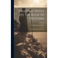 thumbnail image 1 of Original Notes on the Book of Proverbs: Mostly From Eastern Writings; Volume 2 (Hardcover), 1 of 1