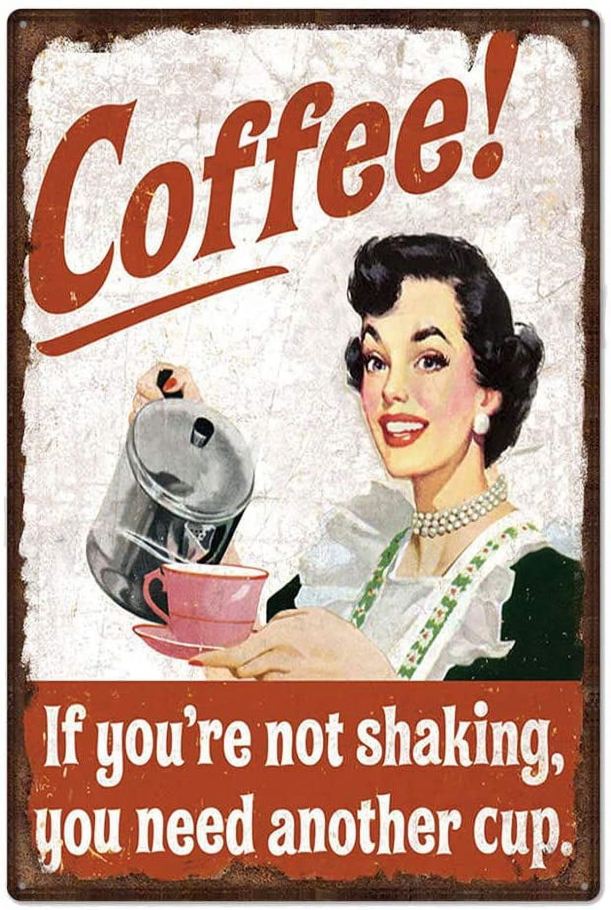 Original Retro Design Coffee Tin Metal Wall Art Signs, If You're