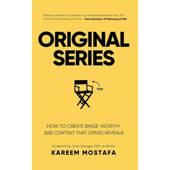 Original Series: How to Create Binge-Worthy, B2B Content That Drives Revenue (Paperback)