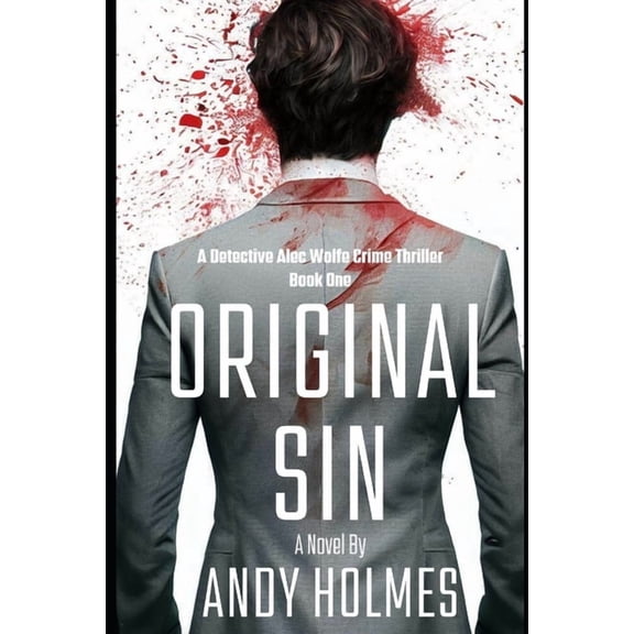 Detective Alec Wolfe Thrillers Original Sin: A Detective Alec Wolfe Thriller - Book One, Book 1, (Paperback)