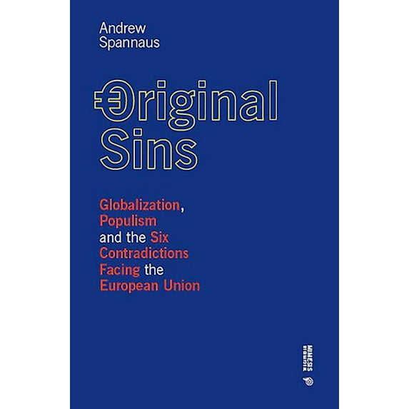 Original Sins: Globalization, Populism, and the Six Contradictions Facing the European Union
