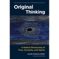 thumbnail image 1 of Pre-Owned Original Thinking: A Radical Revisioning of Time, Humanity, and Nature (Paperback) 1583948902 9781583948903, 1 of 1