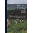 thumbnail image 1 of Origines Celticae: I. Origines CelticÃ¦. Ii. Historical Papers. Pudens and Claudia. the Early English Settlements in Sout, (Paperback), 1 of 1