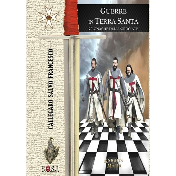 Origini Dell'ordine Di San Giovanni, Detto Di Malta: Guerre in Terra Santa - Cronache delle Crociate: Cavalieri di Malta (Paperback)