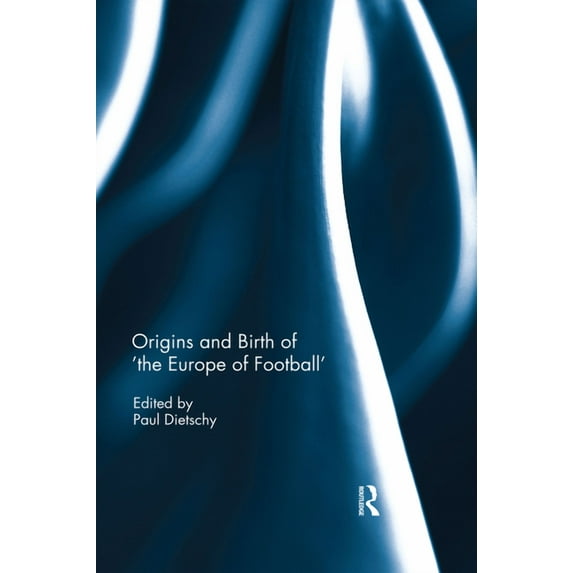 Origins and Birth of the Europe of football, (Paperback)