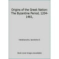 thumbnail image 1 of Pre-Owned Origins of the Greek Nation: The Byzantine Period, 1204-1461, (Hardcover) 081350659X 9780813506593, 1 of 1