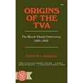 thumbnail image 1 of Pre-Owned Origins of the TVA: The Muscle Shoals Controversy, 1920-1932 (Paperback) 0393004678 9780393004670, 1 of 1