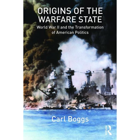 Origins of the Warfare State: World War II and the Transformation of American Politics, (Paperback)