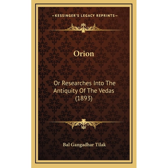 Orion: Or Researches Into The Antiquity Of The Vedas 1893 Hardcover 1164286641 9781164286646 Bal Gangadhar Tilak