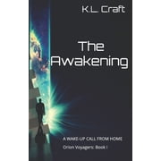 The Awakening A Wake-Up Call from Home Orion Voyagers Paperback 1700323296 9781700323293 K. L. Craft