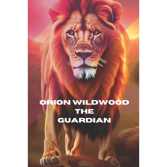 Orion Wildwood: The Guardian - Orion Wildwood, (Paperback)
