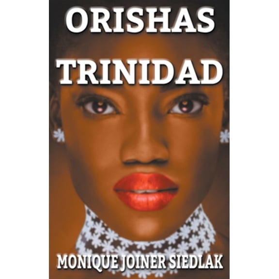 Orishas of Trinidad (Paperback) by Monique Joiner Siedlak