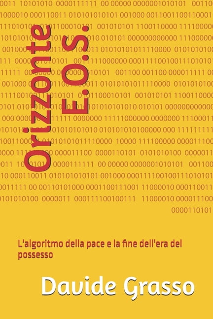Orizzonte E.O.S.: L'algoritmo della pace e la fine dell'era del possesso, (Paperback)