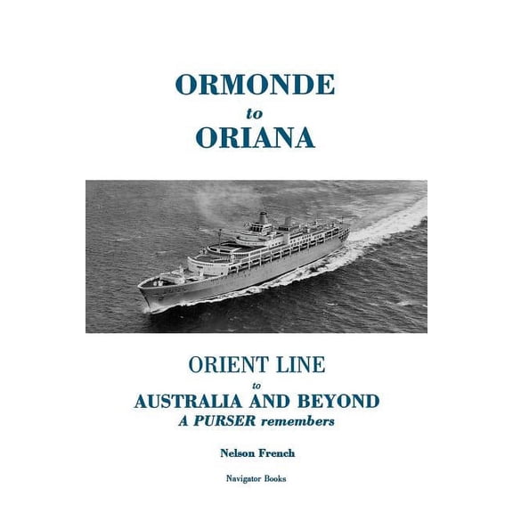 Ormonde to Oriana: Orient Line to Australia and Beyond, (Paperback)