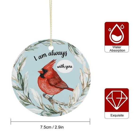 Ornament I Am Always with You Memorial Cardinal Bird Personalized Ornament Gift for Any Loss of Loved One Round Keepsake Ornament Christmas Tree Decoration Under Tree Christmas Decor
