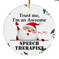 thumbnail image 1 of Ornament Kits 2025,Christmas Ornaments 2025 - Trust Me I'm An Awsome Speech Therapist Christmas Ornaments, Speech Therapist Ornaments Christmas Tree Decor, Xmas Ornaments 2025, 1 of 3