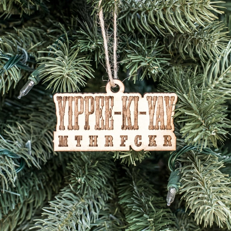 Ornament - Yippee-Ki-Yay - Raw Wood 4x2in Ornament - Yippee-Ki-Yay - Raw Wood 4x2in
