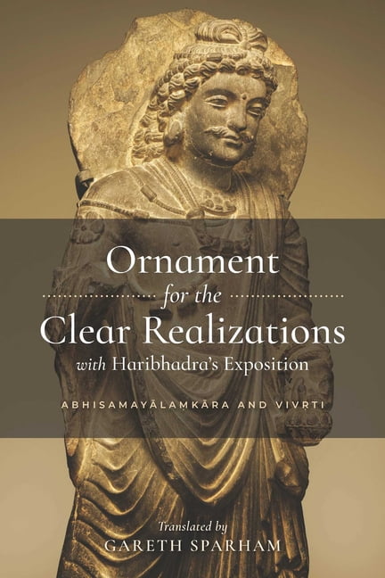 Ornament for the Clear Realizations with Haribhadra's Exposition: Abhisamayalamkara and Vivrti, (Hardcover)