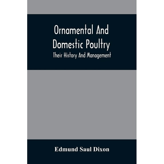 Ornamental And Domestic Poultry: Their History And Management, (Paperback)