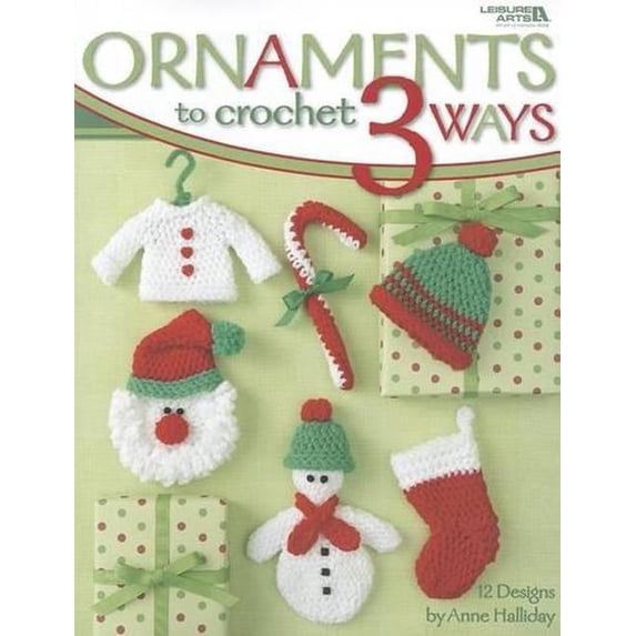 Ornaments to Crochet 3 Ways