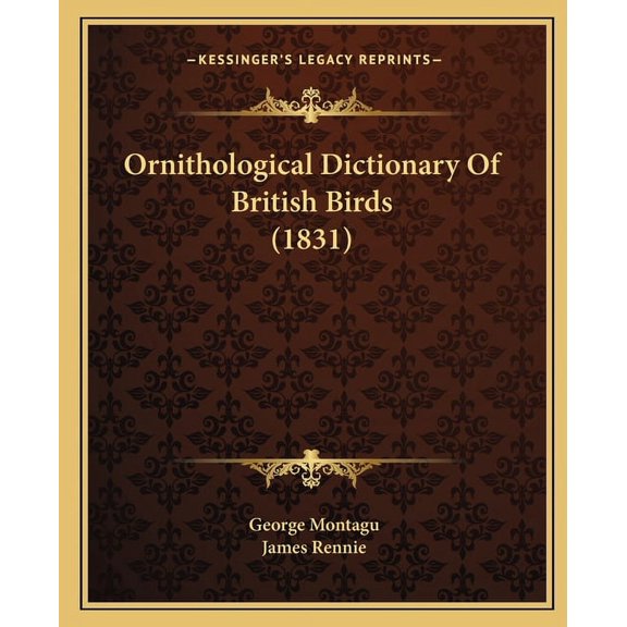 Ornithological Dictionary Of British Birds (1831) (Paperback)