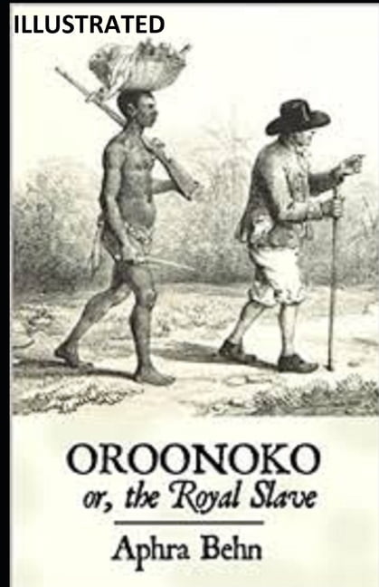 Oroonoko: or, the Royal Slave ILLUSTRATED (Paperback)