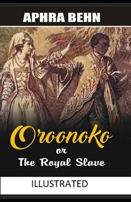 Oroonoko : or, the Royal Slave Illustrated (Paperback)