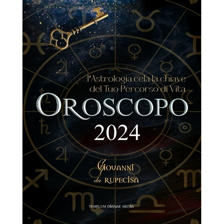 Oroscopo 2024: l'Astrologia cela la chiave del Tuo Percorso di Vita  (Paperback) 