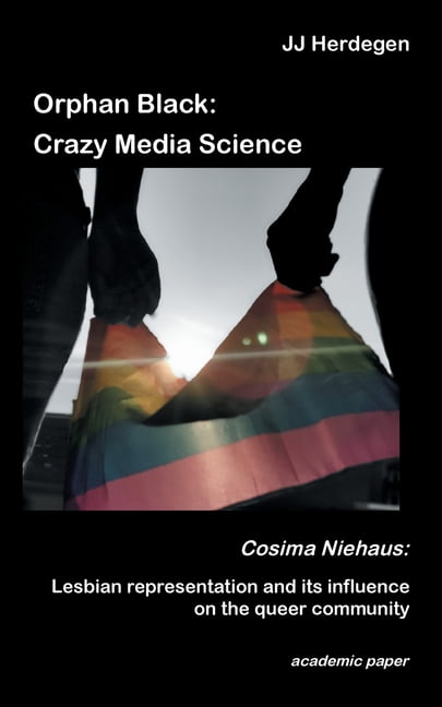 Orphan Black: Crazy Media Science: Cosima Niehaus: Lesbian representation and its influence on the queer community