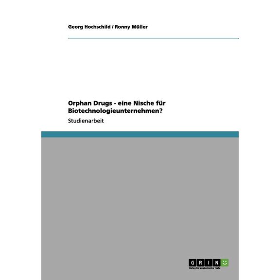 Orphan Drugs - eine Nische fr Biotechnologieunternehmen? (Paperback)