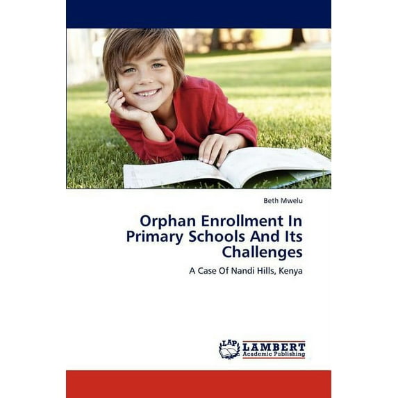 Orphan Enrollment In Primary Schools And Its Challenges (Paperback)